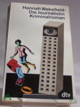 Artikelbild 1 des Artikels “Die Journalistin : Kriminalroman / Hannah Wakefield. Dt. von Gerda Bean “