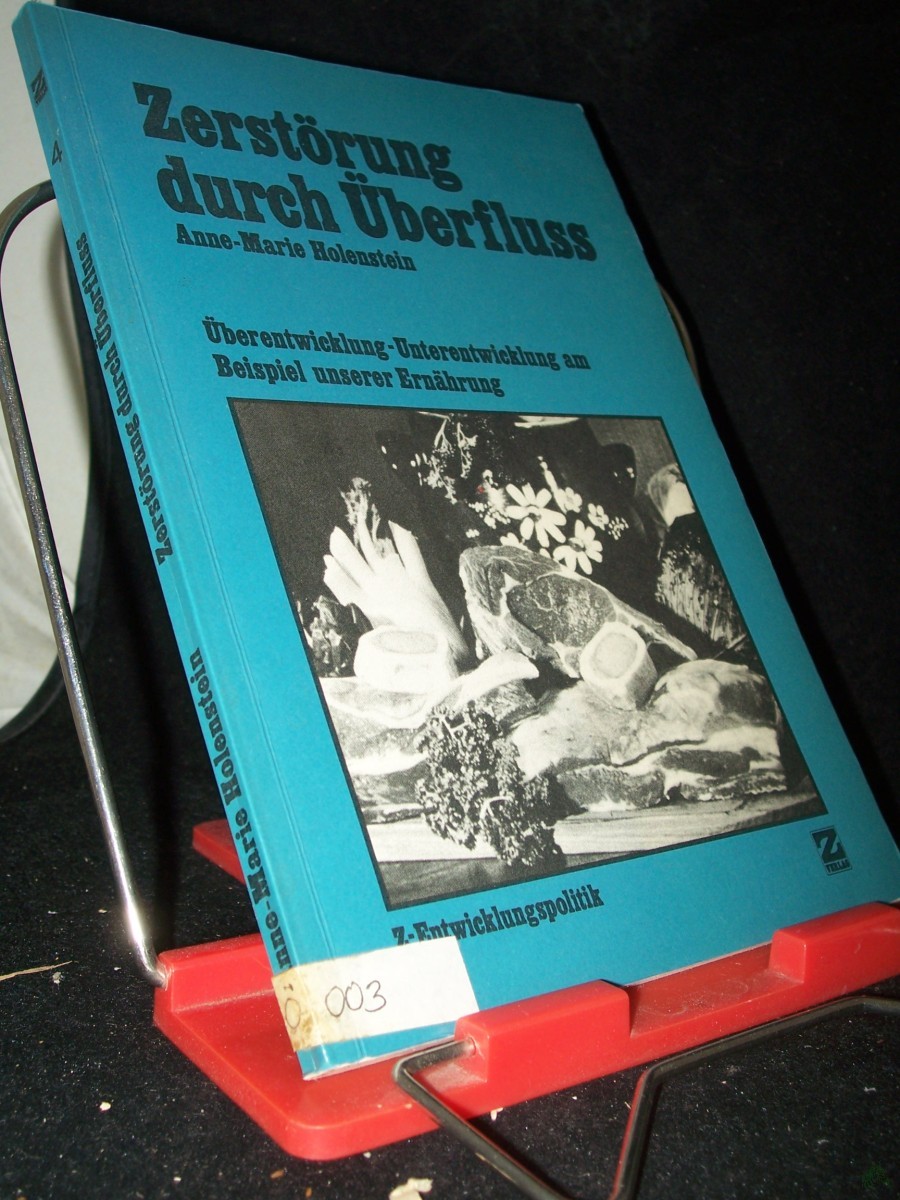 Artikelbild 1 des Artikels “Zerstörung durch Überfluss : Überentwicklung - Unterentwicklung am Beispiel unserer Ernährung / verf. von Anne-Marie Holenstein in Zusammenarbeit mit Joan Davis, Giorgio Crespo u. Otto Schmid von d. Gruppe 