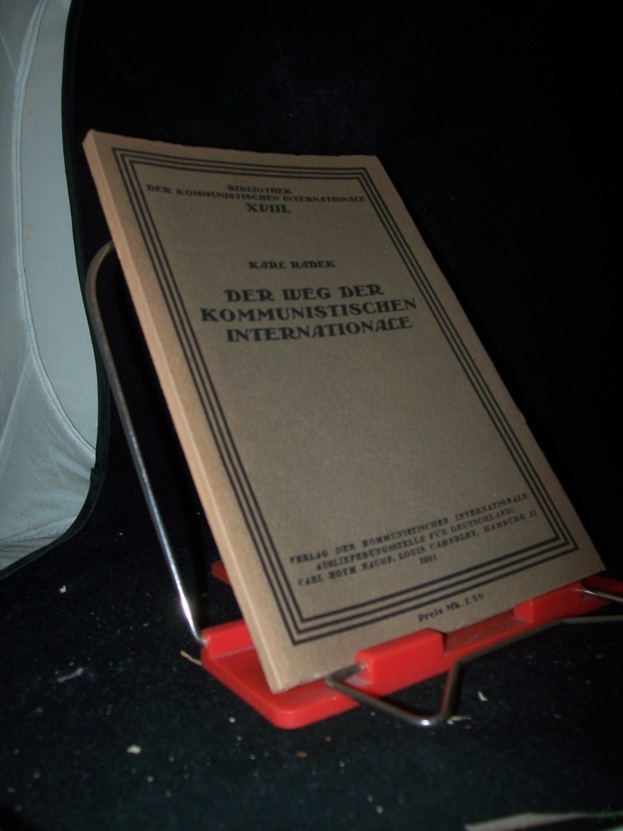 Product image 1 of the product “Der Weg der Kommunistischen Internationale : (Referat über d. Taktik d. Kommunist. Internationale, geh. auf d. 3. Weltkongress, Moskau, Juli 1921) / Karl Radek ”