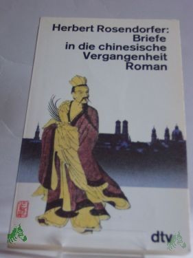 Product image 1 of the product “Briefe in die chinesische Vergangenheit : Roman / Herbert Rosendorfer ”