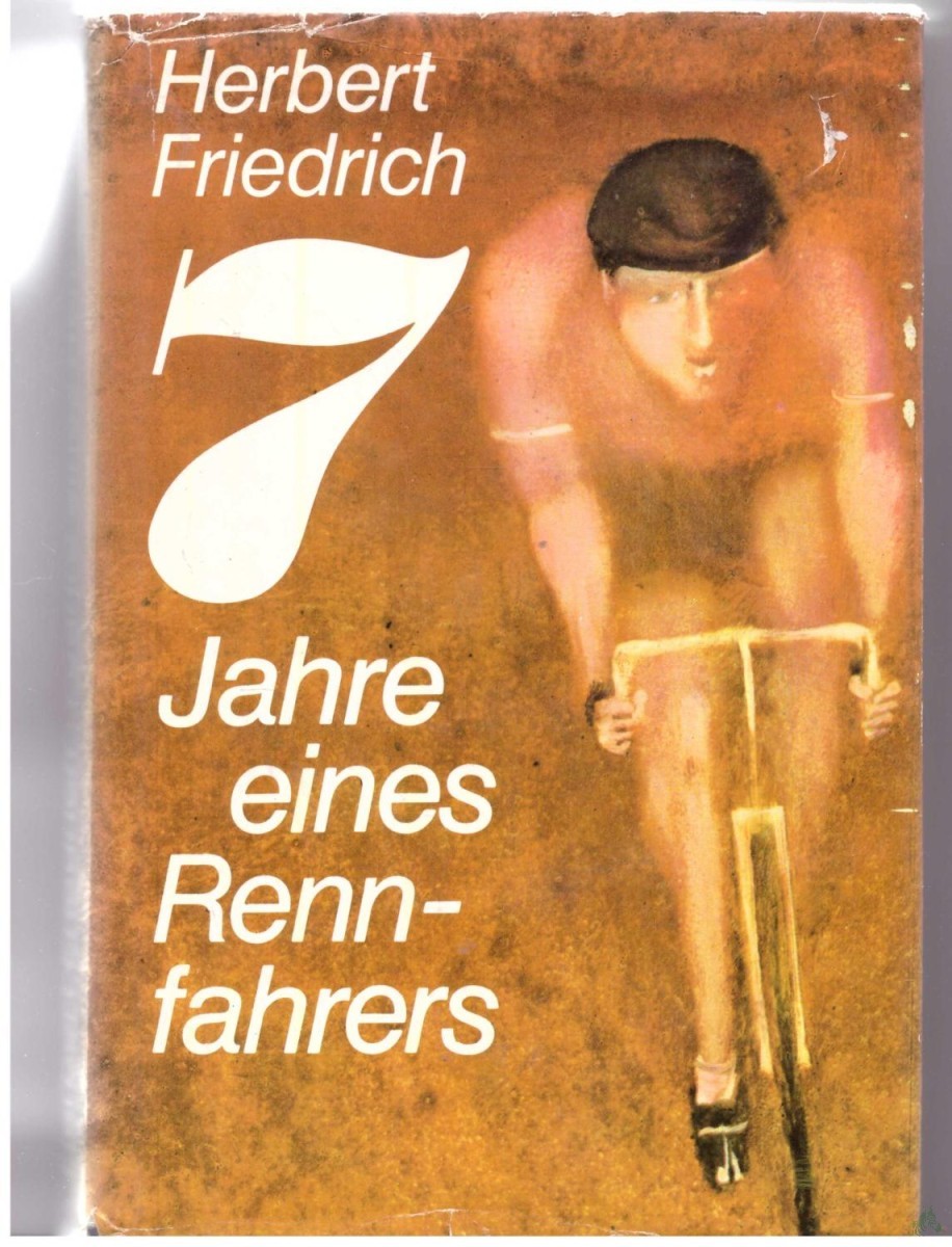 Product image 1 of the product “7[Sieben] Jahre eines Rennfahrers / Herbert Friedrich. [Ill. von Wolfgang Würfel] ”