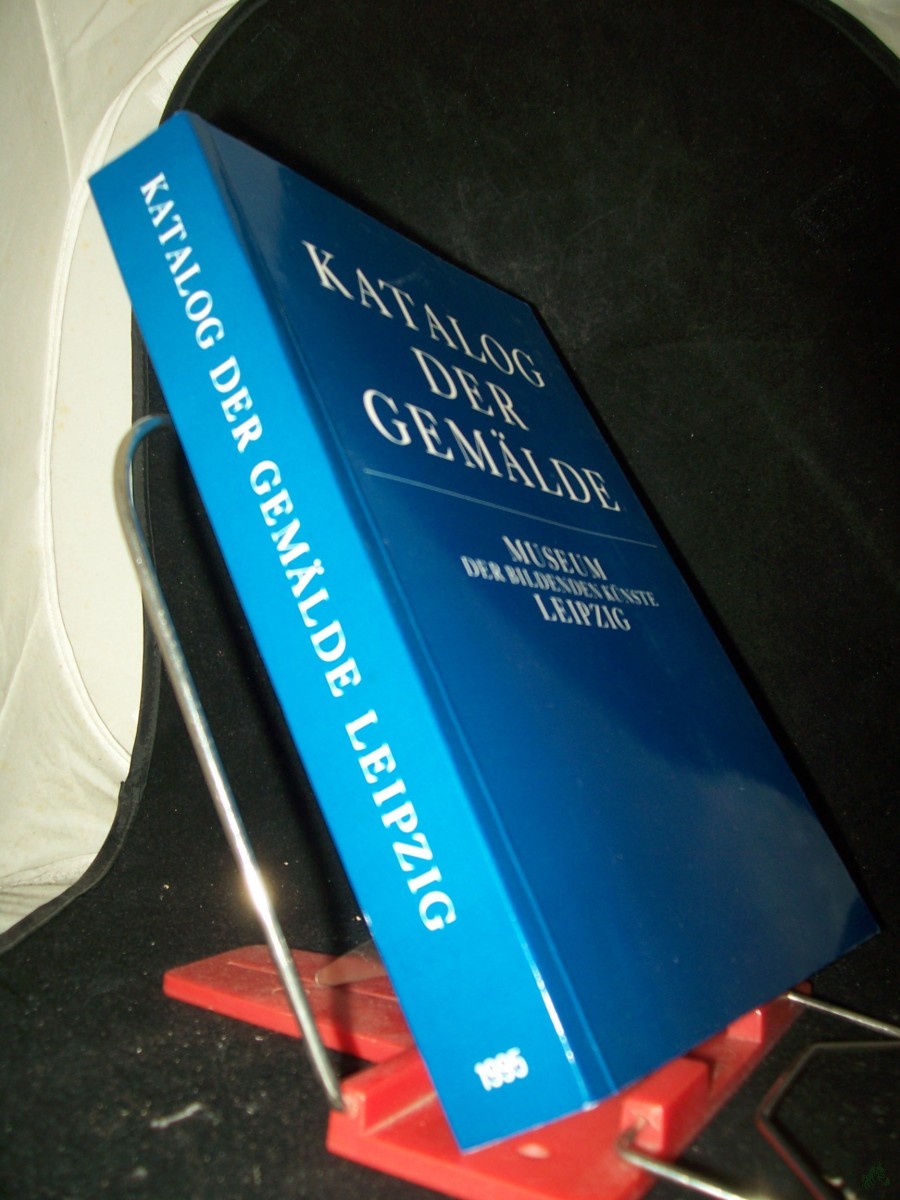Product image 1 of the product “Katalog der Gemälde / Museum der Bildenden Künste Leipzig / bearb. von Dietulf Sander. [Hrsg. von Herwig Guratzsch] ”