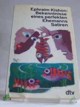 Artikelbild 1 des Artikels “Bekenntnisse eines perfekten Ehemanns : Satiren / Ephraim Kishon. Dt. von Gerhard Bronner u. Friedrich Torberg “