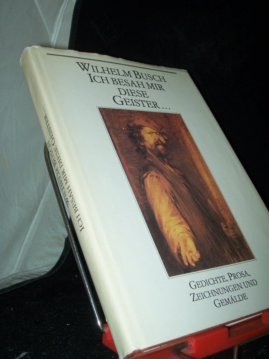 Artikelbild 1 des Artikels “Ich besah mir diese Geister... : Gedichte, Prosa, Zeichnungen und Gemälde / Wilhelm Busch. [Hrsg. u. mit e. Nachw. von Wolfgang Teichmann] “