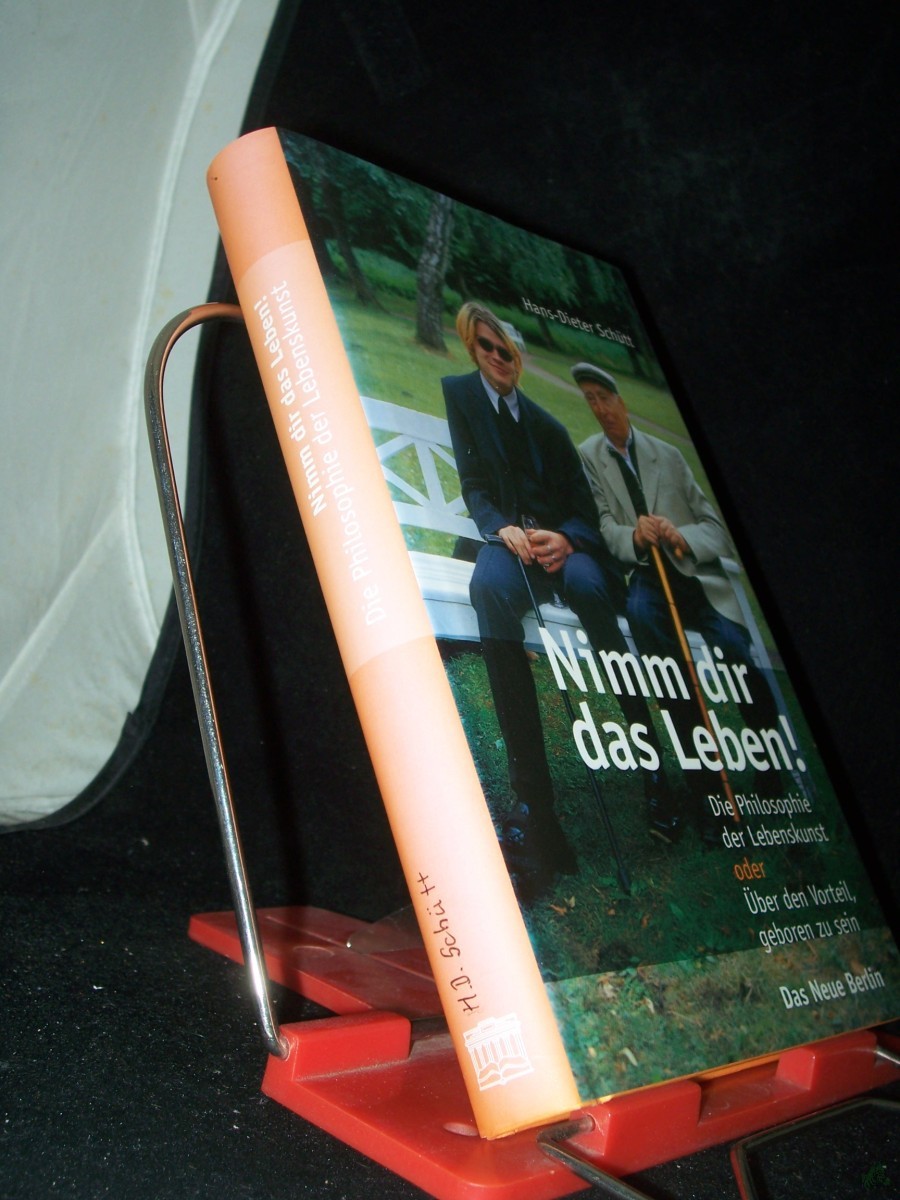 Product image 1 of the product “Nimm dir das Leben! : die Philosophie der Lebenskunst oder über den Vorteil, geboren zu sein / Hans-Dieter Schütt ”