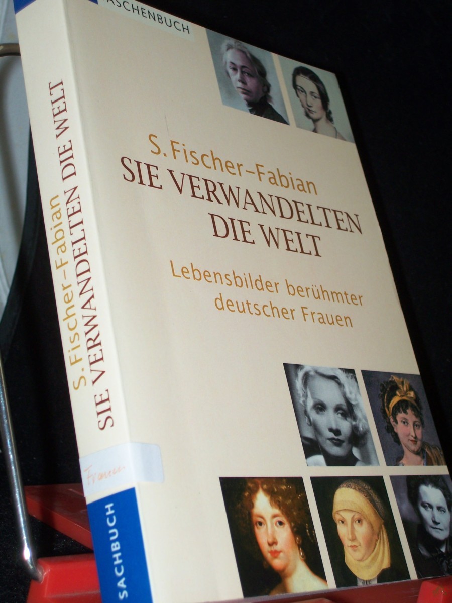 Artikelbild 1 des Artikels “Sie verwandelten die Welt : Lebensbilder berühmter deutscher Frauen / S. Fischer-Fabian “
