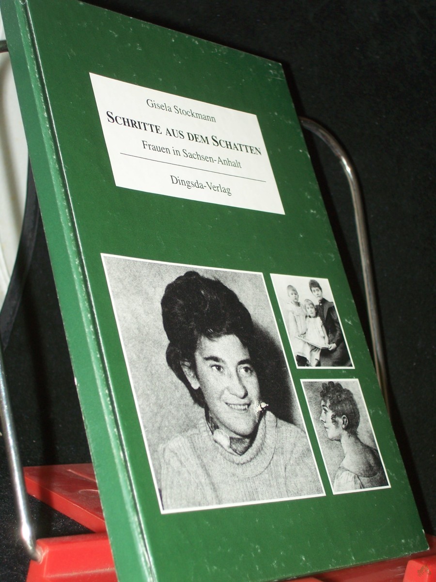 Product image 1 of the product “Schritte aus dem Schatten : Frauen in Sachsen-Anhalt / Gisela Stockmann. [Hrsg. von Joachim Jahns] ”