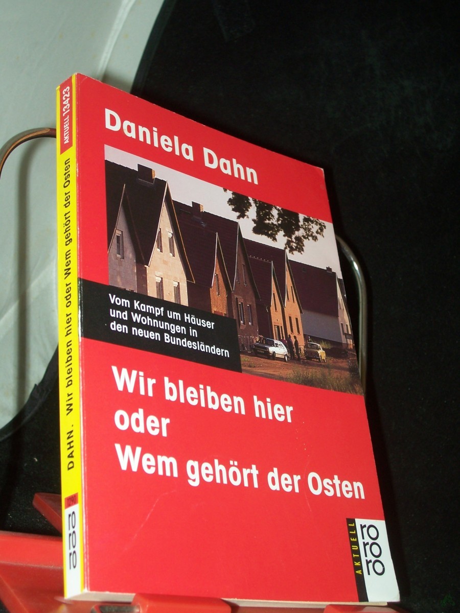 Product image 1 of the product “Wir bleiben hier oder wem gehört der Osten : vom Kampf um Häuser und Wohnungen in den neuen Bundesländern / Daniela Dahn ”
