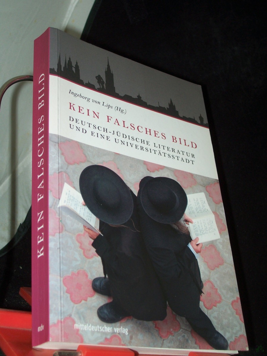 Artikelbild 1 des Artikels “Kein falsches Bild : deutsch-jüdische Literatur und eine Universitätsstadt / hrsg. und eingel. von Ingeborg von Lips “