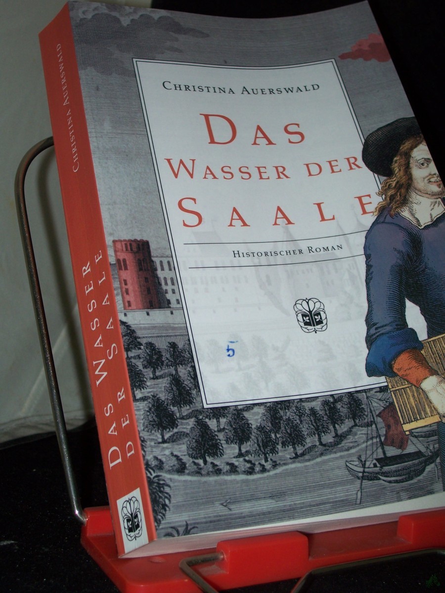 Artikelbild 1 des Artikels “Das Wasser der Saale : historischer Roman / Christina Auerswald “