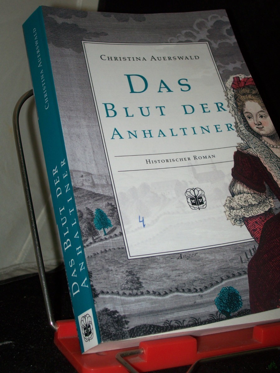 Product image 1 of the product “Das Blut der Anhaltiner : historischer Roman / Christina Auerswald ”