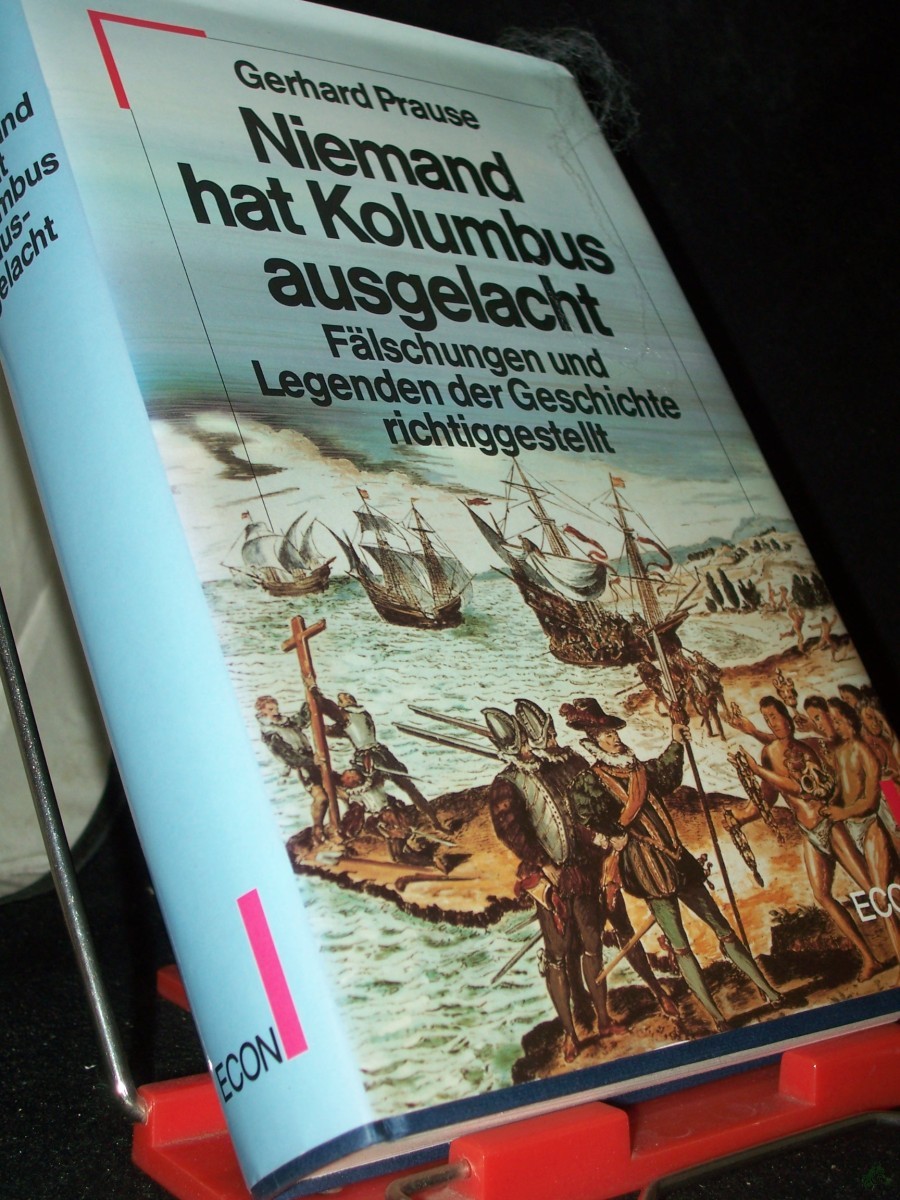 Artikelbild 1 des Artikels “Niemand hat Kolumbus ausgelacht : Fälschungen und Legenden der Geschichte richtiggestellt / Gerhard Prause “