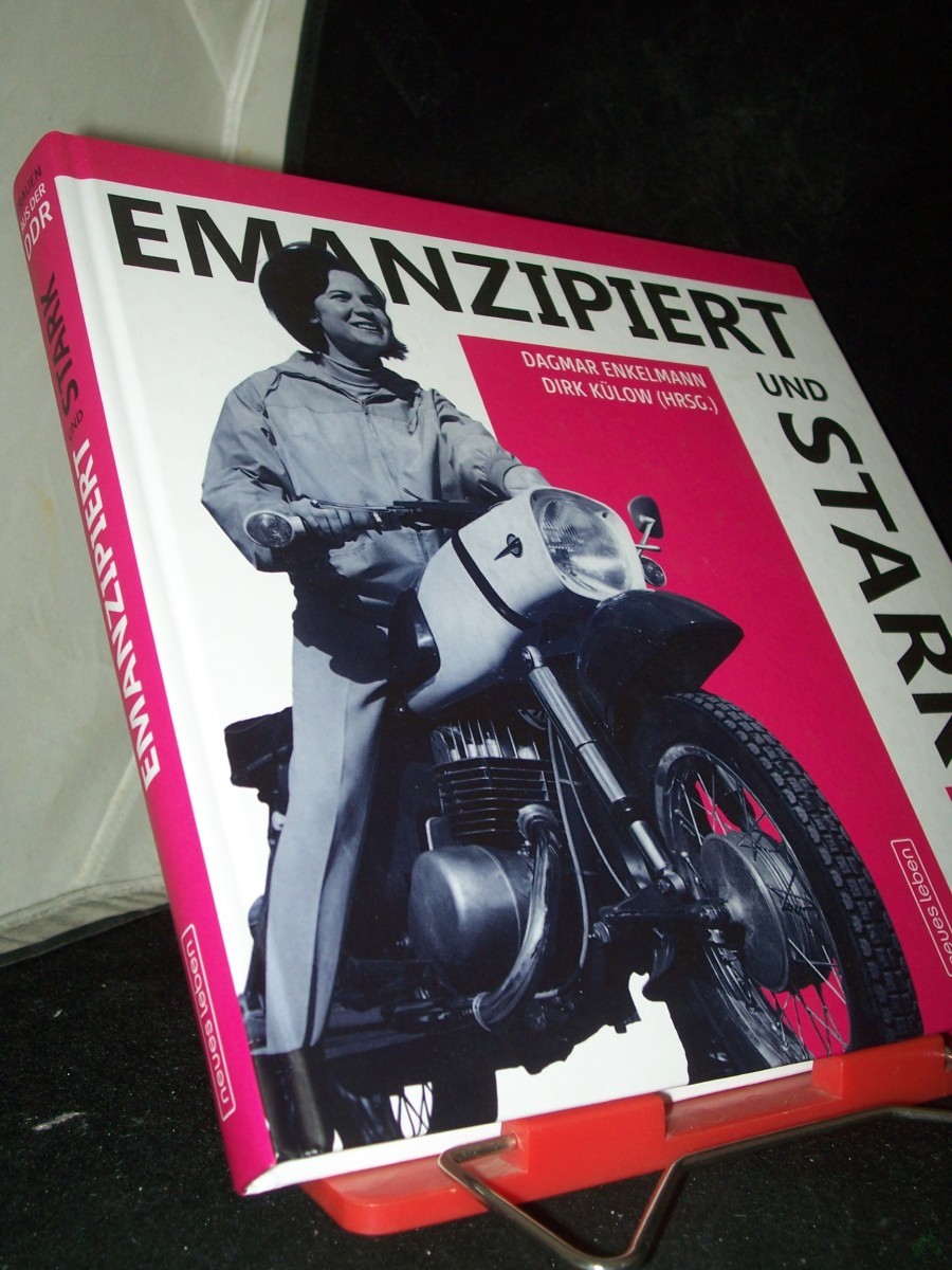 Artikelbild 1 des Artikels “Emanzipiert und stark : Frauen aus der DDR / herausgegeben von Dagmar Enkelmann und Dirk Külow “