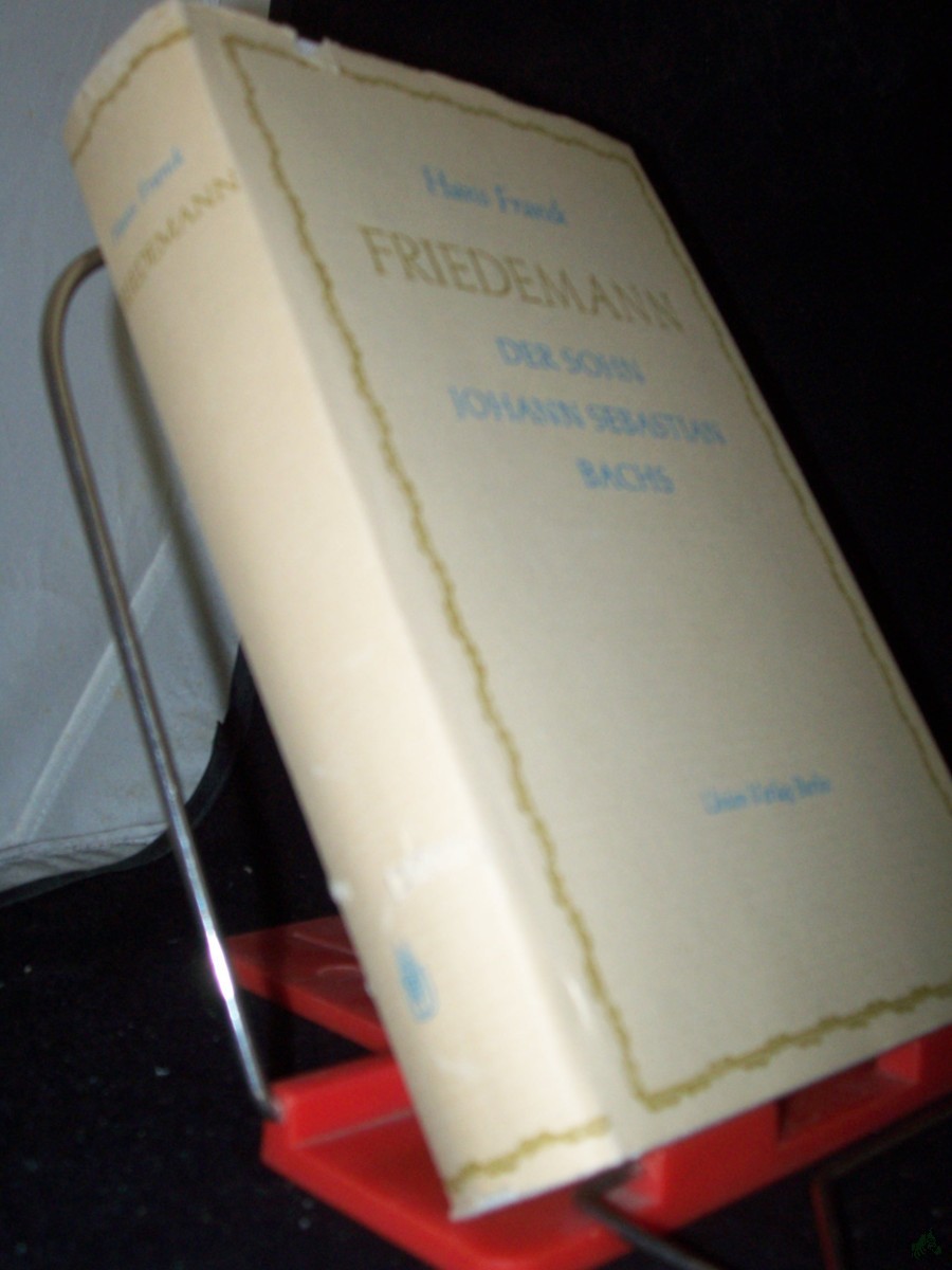 Product image 1 of the product “Friedemann : Der Sohn Johann Sebastian Bachs. Roman / Hans Franck ”