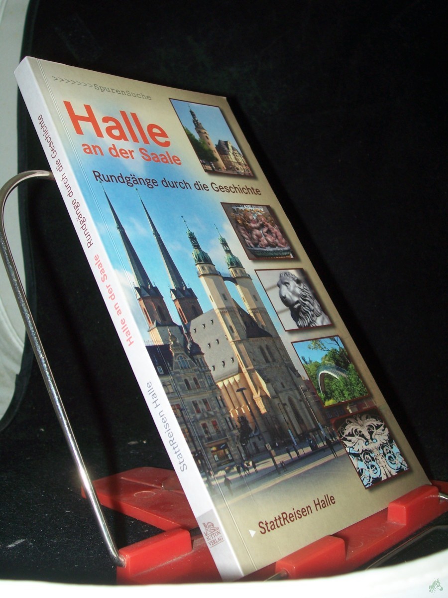 Artikelbild 1 des Artikels “Halle an der Saale : Rundgänge durch die Geschichte / Dorothea Pelliccioni ; Stefanie Elsner ; Kerstin Kiefel. [Hrsg. StattReisen Halle] “