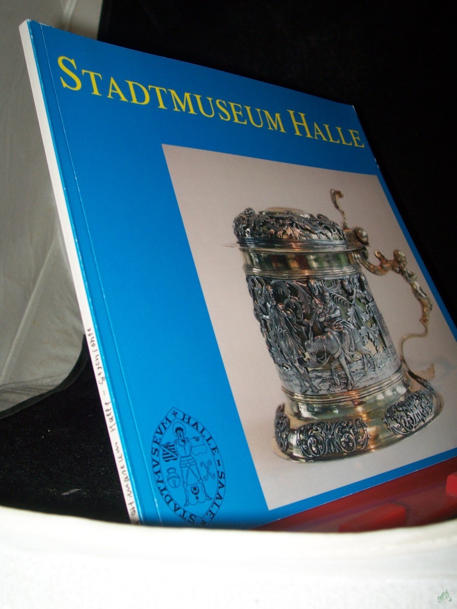 Artikelbild 1 des Artikels “Stadtmuseum Halle / [Red.: B. Werner] “