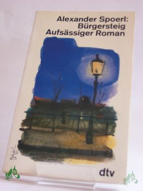 Product image 1 of the product “Bürgersteig : aufsässiger Roman / Alexander Spoerl ”