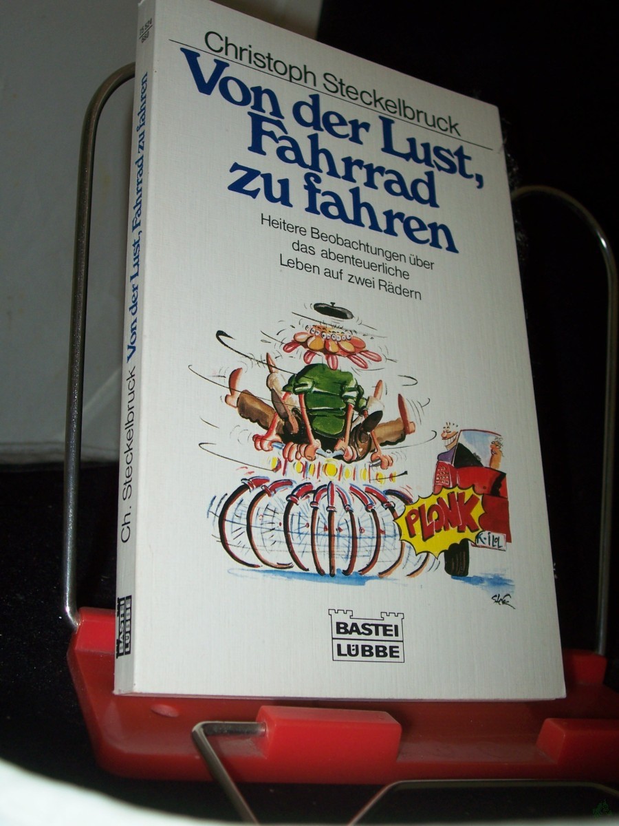 Product image 1 of the product “Von der Lust, Fahrrad zu fahren : heitere Beobachtungen über das abenteuerliche Leben auf zwei Rädern / Christoph Steckelbruck ”