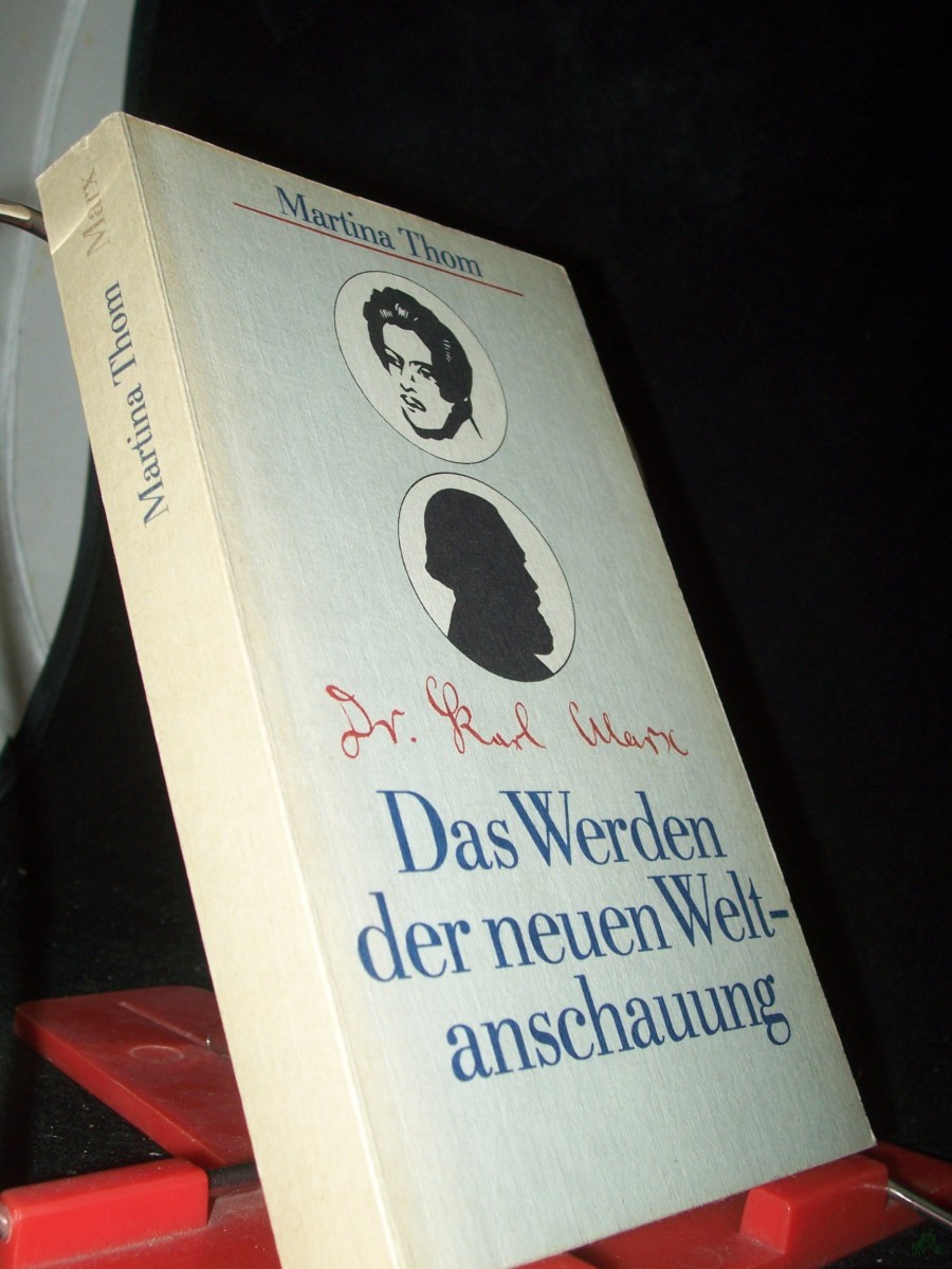 Artikelbild 1 des Artikels “D[okto]r Karl Marx, das Werden der neuen Weltanschauung : 1835 - 1843 / Martina Thom “