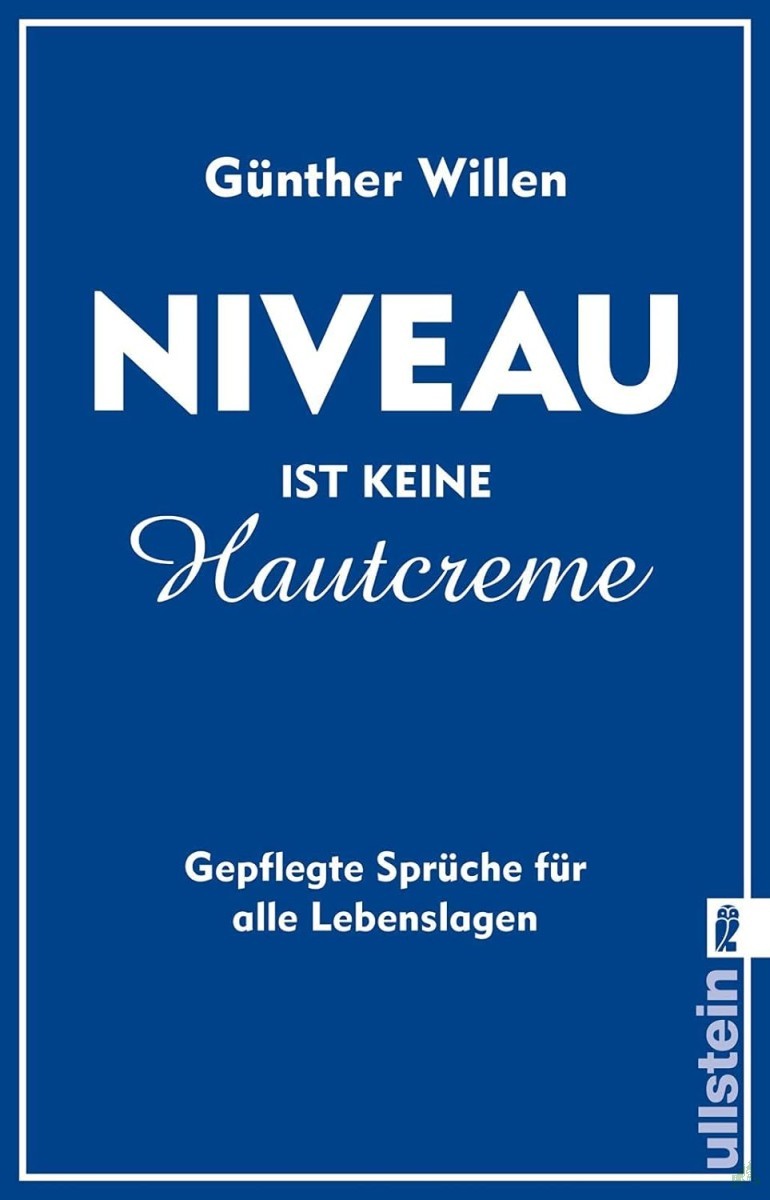 Artikelbild 1 des Artikels “Niveau ist keine Hautcreme : gepflegte Sprüche für alle Lebenslagen / Günther Willen “