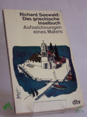 Product image 1 of the product “Das griechische Inselbuch : Aufzeichnungen e. Malers / Richard Seewald ”