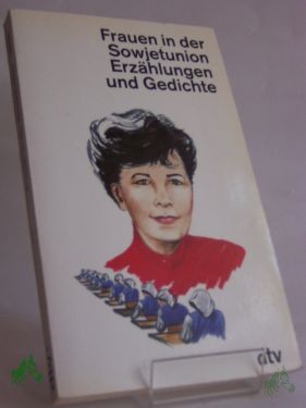 Artikelbild 1 des Artikels “Frauen in der Sowjetunion : Erzählungen u. Gedichte / hrsg. von Andrea Wörle “