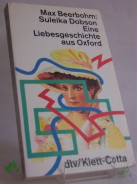 Product image 1 of the product “Suleika Dobson : eine Liebesgeschichte aus Oxford / Max Beerbohm. Dt. von Joachim Kalka ”
