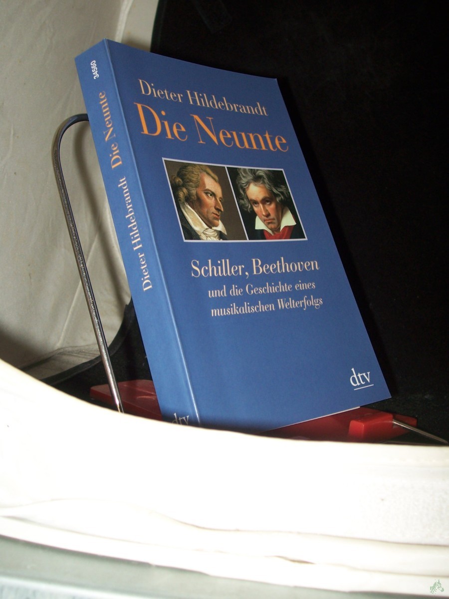 Artikelbild 1 des Artikels “Die Neunte : Schiller, Beethoven und die Geschichte eines musikalischen Welterfolgs / Dieter Hildebrandt “