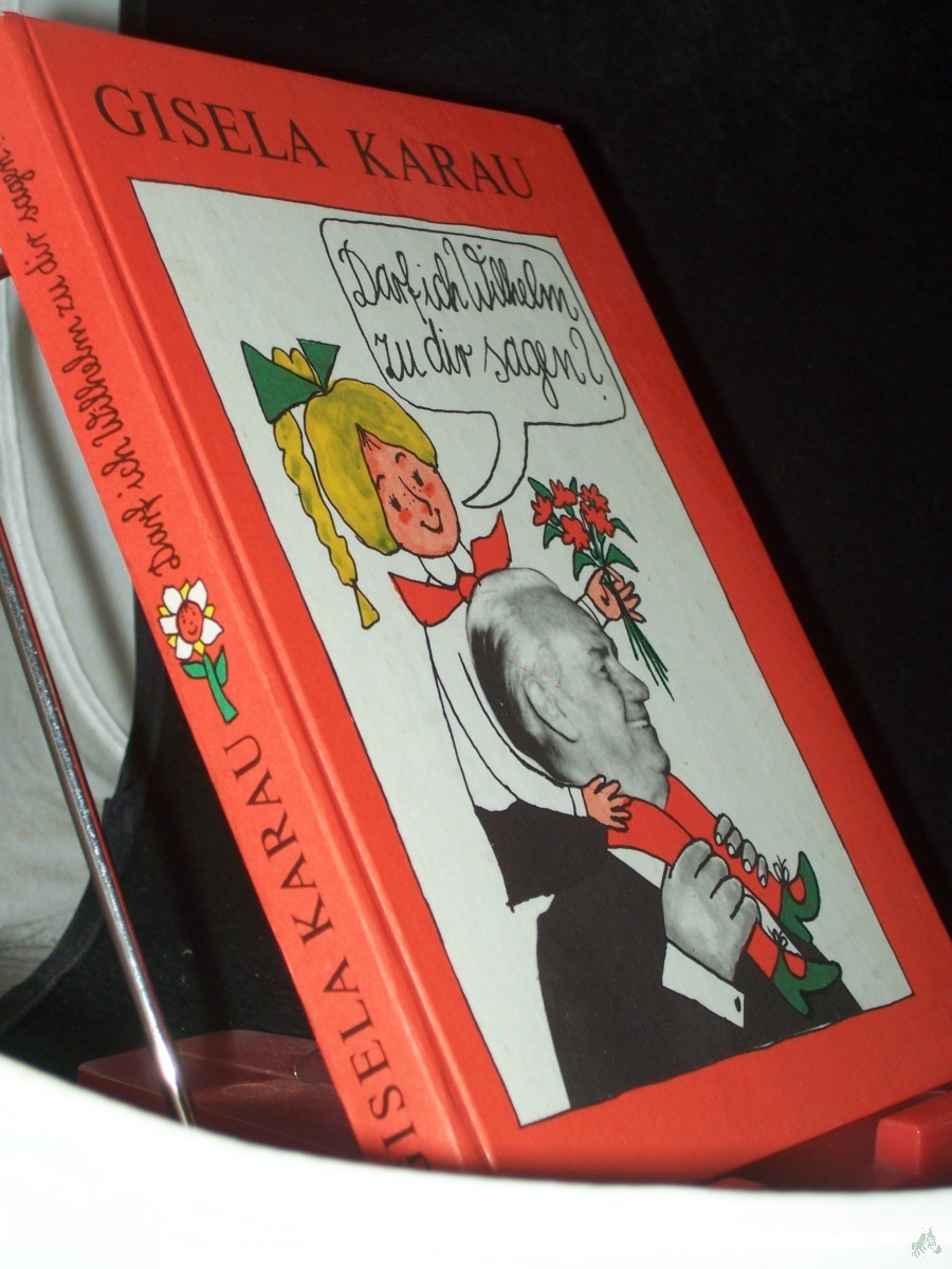 Artikelbild 1 des Artikels “Darf ich Wilhelm zu dir sagen? : Geschichten aus d. Leben unseres 1. Präsidenten / erzählt von Gisela Karau u. von Fred Westphal ill. “