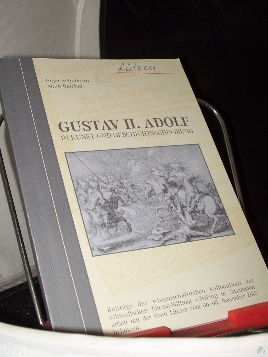Artikelbild 1 des Artikels “Gustav II. Adolf in Kunst und Geschichtsschreibung : Beiträge des wissenschaftlichen Kolloquiums der Schwedischen Lützen-Stiftung Göteborg in Zusammenarbeit mit der Stadt Lützen vom 06. - 08. November 2003 in Lützen / [Lützener Gespräche I] “