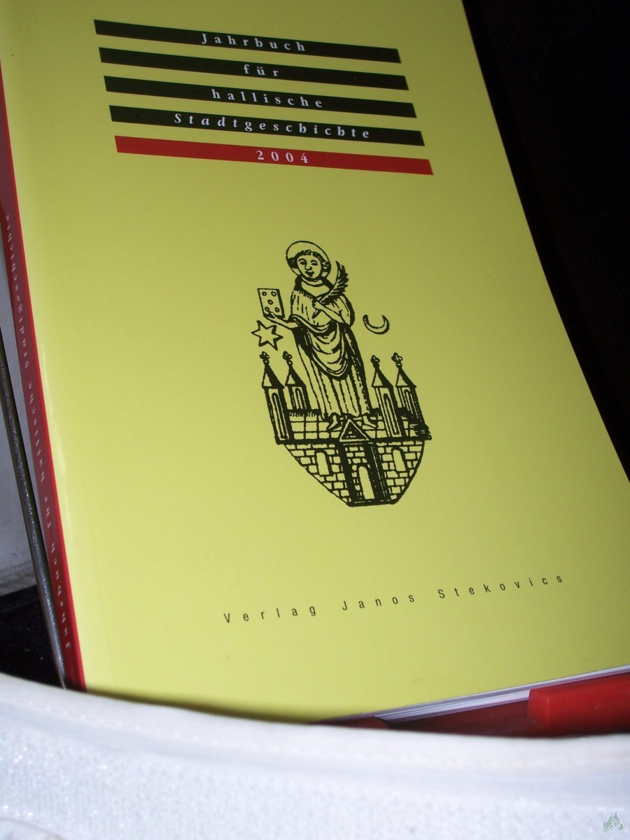 Artikelbild 1 des Artikels “2004/ Jahrbuch für hallische Stadtgeschichte. Herausgegeben im Auftrag des Vereins für hallische Stadtgeschichte e. V.: Jahrbuch für hallische. Vereins für hallische Stadtgeschichte e. V. “