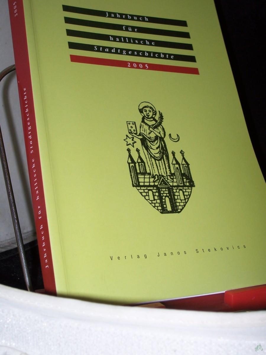 Artikelbild 1 des Artikels “Jahrbuch für hallische Stadtgeschichte 2005 “