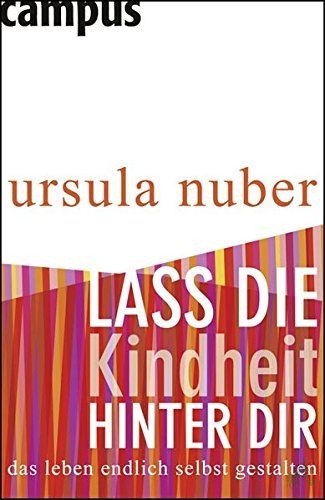 Product image 1 of the product “Lass die Kindheit hinter dir : das Leben endlich selbst gestalten / Ursula Nuber ”