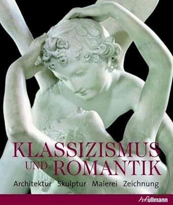 Product image 1 of the product “Klassizismus und Romantik : Architektur - Skulptur - Malerei - Zeichnung ; 1750 - 1848 / Photogr. von Markus Bassler... Hrsg. von Rolf Toman ”