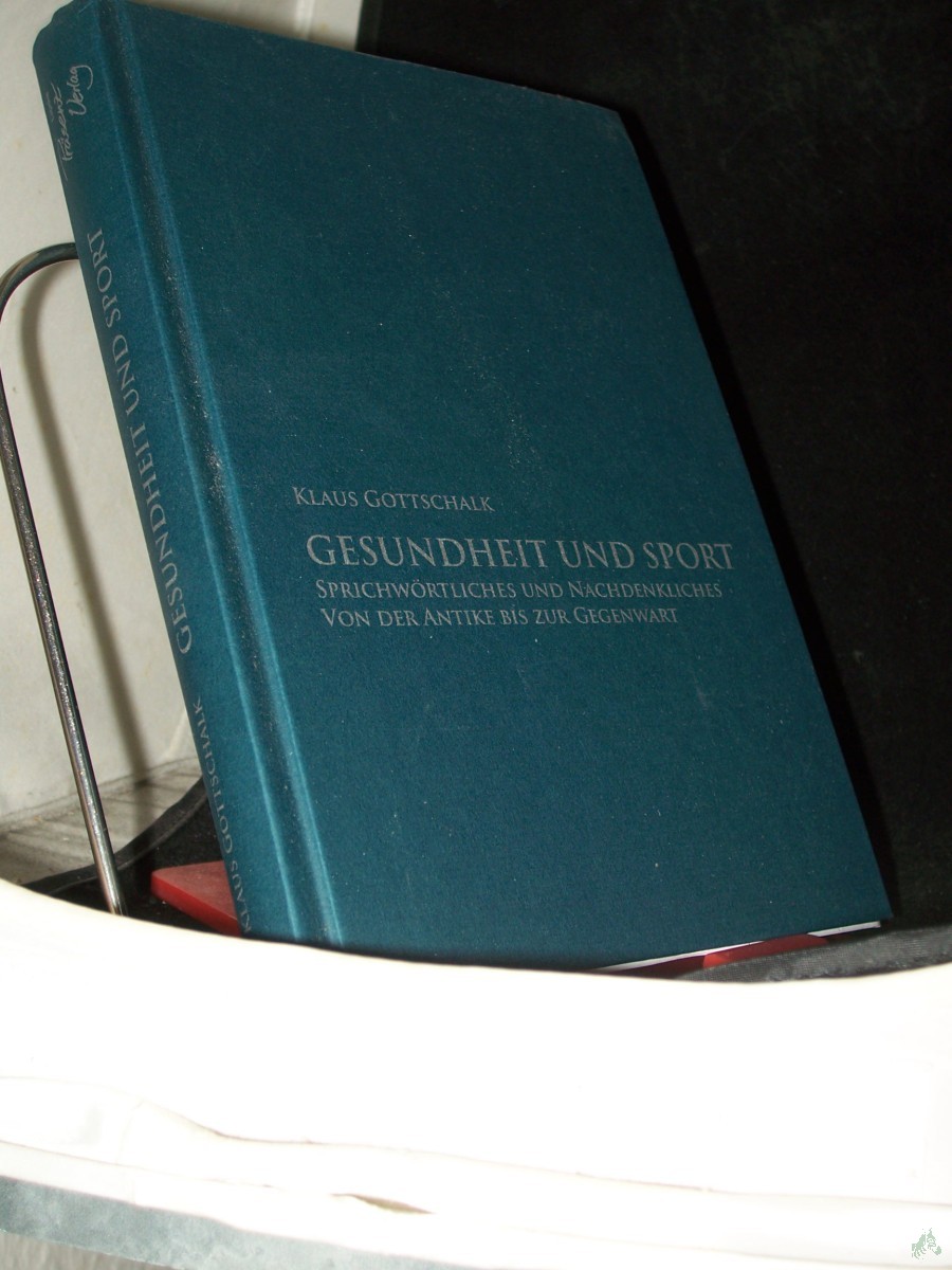 Product image 1 of the product “Gesundheit und Sport : Sprichwörtliches und Nachdenkliches von der Antike bis zur Gegenwart / Klaus Gottschalk ”