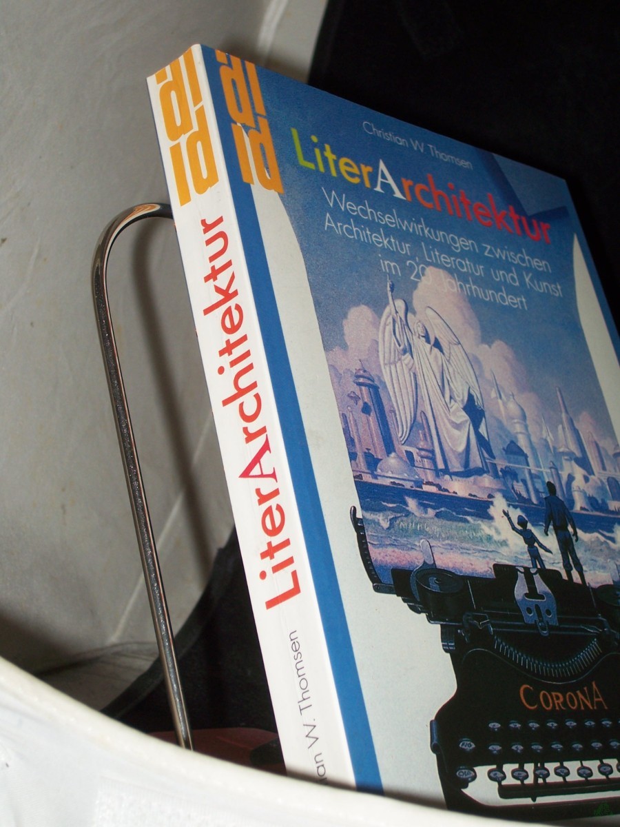 Product image 1 of the product “Literarchitektur : Wechselwirkungen zwischen Architektur, Literatur und Kunst im 20. Jahrhundert / Christian W. Thomsen ”