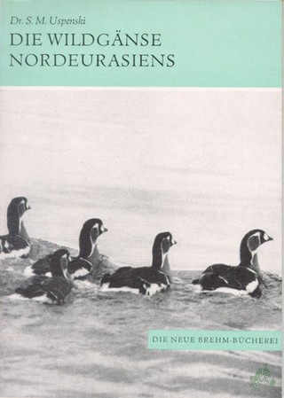 Product image 1 of the product “Die Wildgänse Nordeurasiens / S. M. Uspenski. [Aus d. Russ. übers. von Günther Grempe] ”