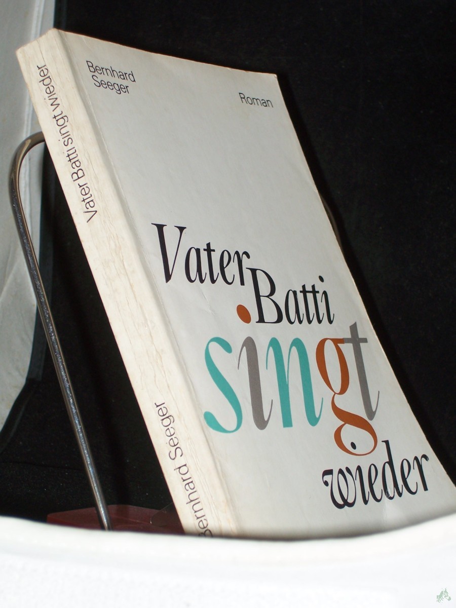 Product image 1 of the product “Vater Batti singt wieder : Roman / Bernhard Seeger ”