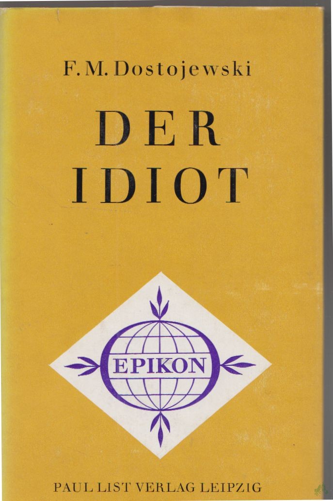 Product image 1 of the product “Der Idiot : ein Roman in 4 Teilen / F. M. Dostojewski. [Übers. aus d. Russ. von H. von Hoerschelmann. Mit e. Nachw. von Gerhard Dudek] ”