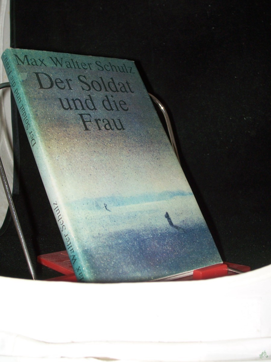 Artikelbild 1 des Artikels “Der Soldat und die Frau : Novelle / Max Walter Schulz “