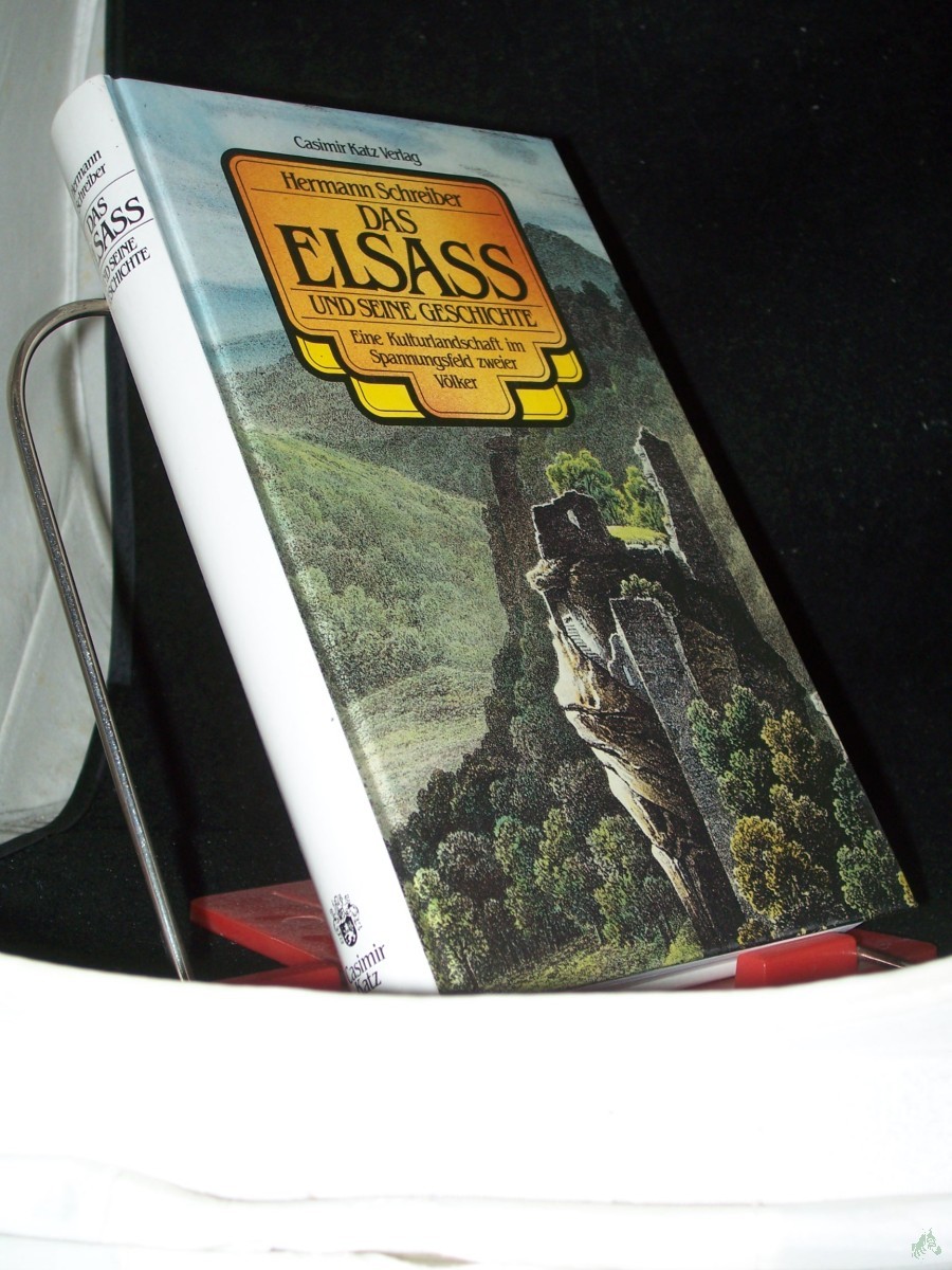Product image 1 of the product “Das Elsass und seine Geschichte : e. Kulturlandschaft im Spannungsfeld zweier Völker / Hermann Schreiber ”