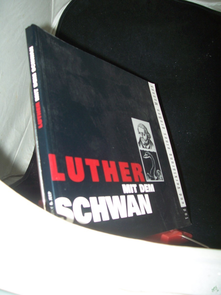 Artikelbild 1 des Artikels “Luther mit dem Schwan : Tod und Verklärung eines grossen Mannes ; Katalog zur Ausstellung in der Lutherhalle Wittenberg anlässlich des 450. Todestages von Martin Luther vom 21. Februar bis 10. November 1996 / [Hrsg.: Lutherhalle Wittenberg “