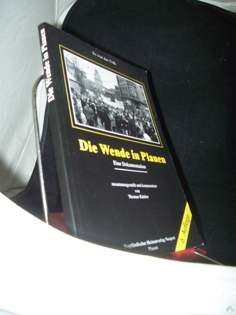 Product image 1 of the product “Die Wende in Plauen : es war das Volk ; eine Dokumentation / von Thomas Küttler und Jean Curt Röder ”