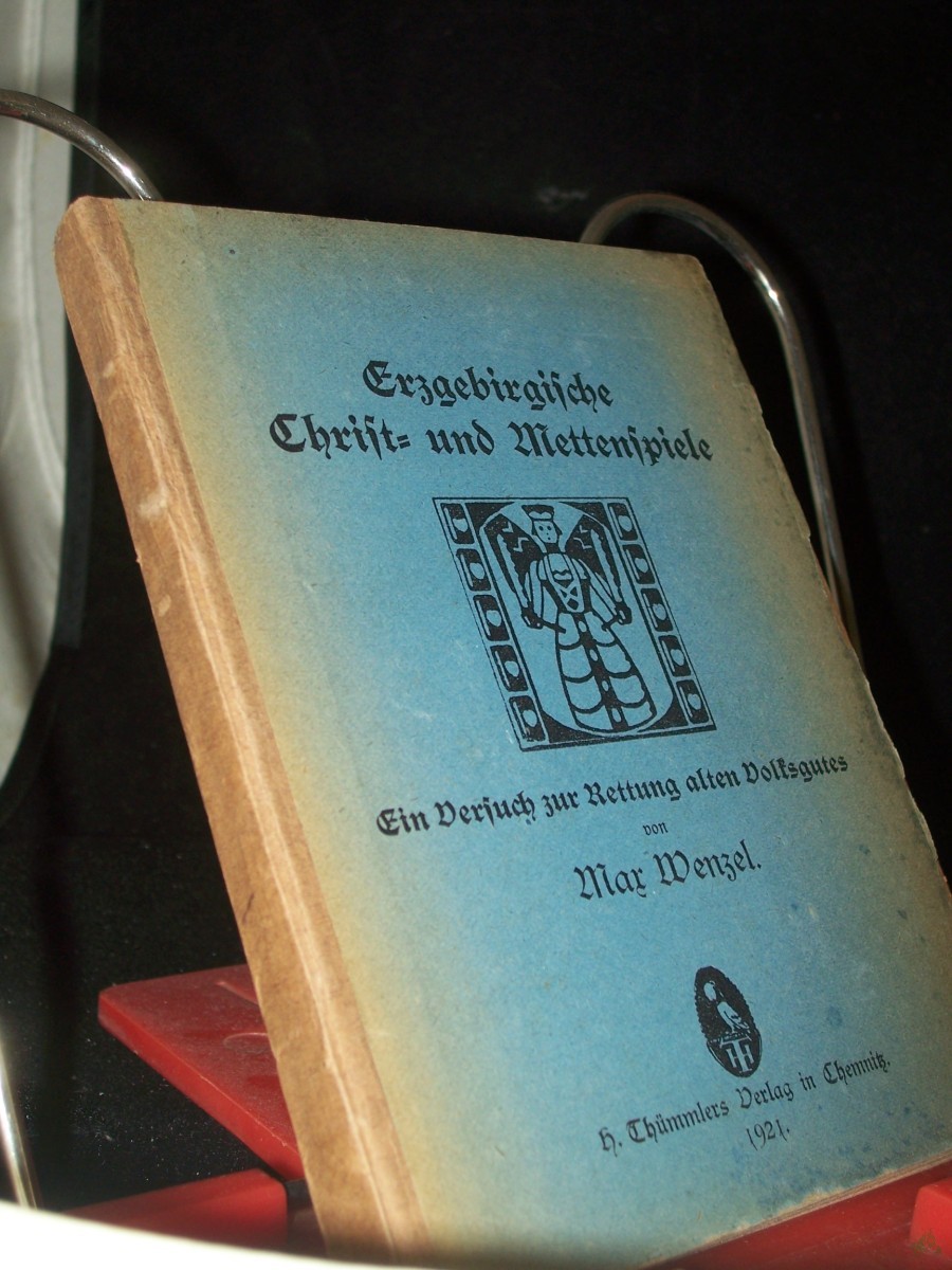 Product image 1 of the product “Erzgebirgische Christ- und Mettenspiele : Ein Versuch zur Rettung alten Volksgutes / Max Wenzel ”