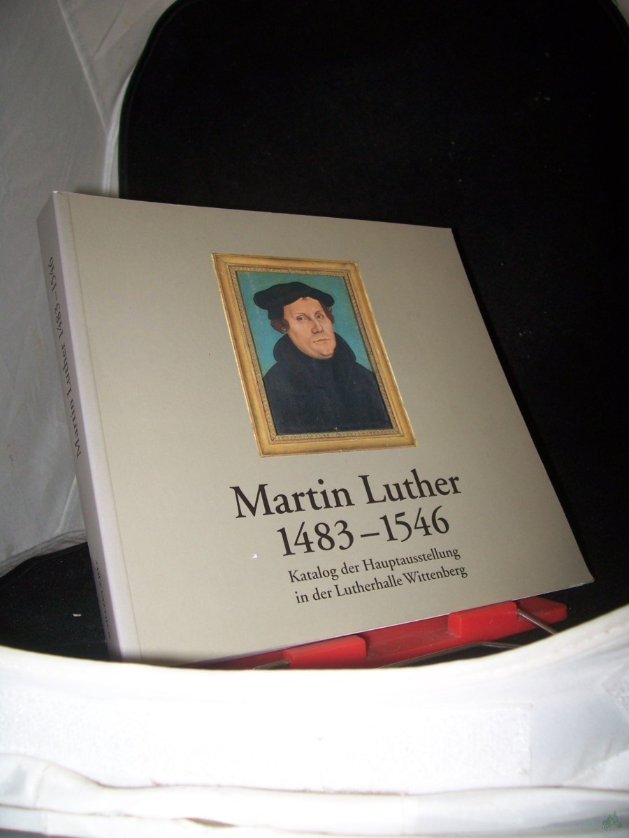 Artikelbild 1 des Artikels “Martin Luther : 1483 - 1546 ; Katalog der Hauptausstellung in der Lutherhalle Wittenberg / [Red.: Volkmar Joestel, unter Mitw. von Hans-Jochen Seidel... Texte: Martin Treu...] “