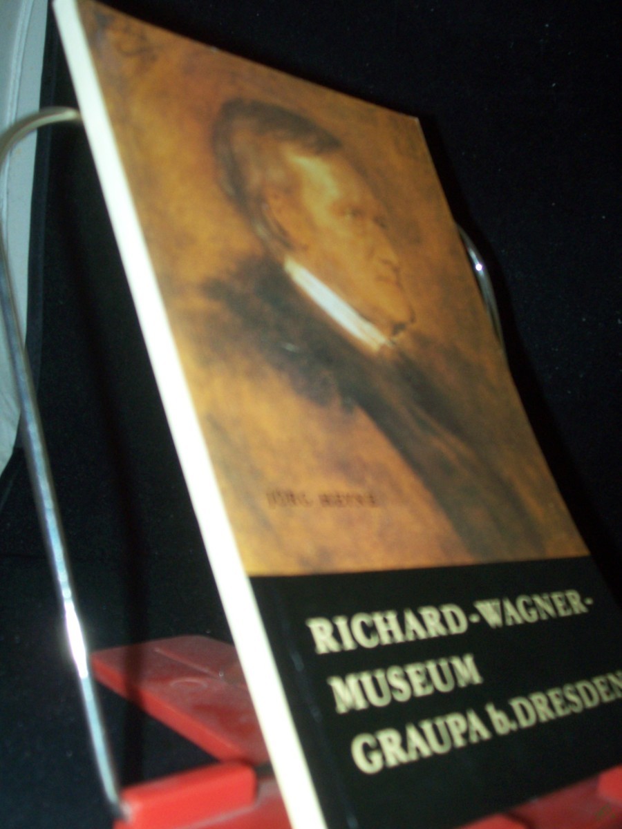 Product image 1 of the product “Richard-Wagner-Museum Graupa bei Dresden : histor. Wagnerstätte ; Entstehungsort der 