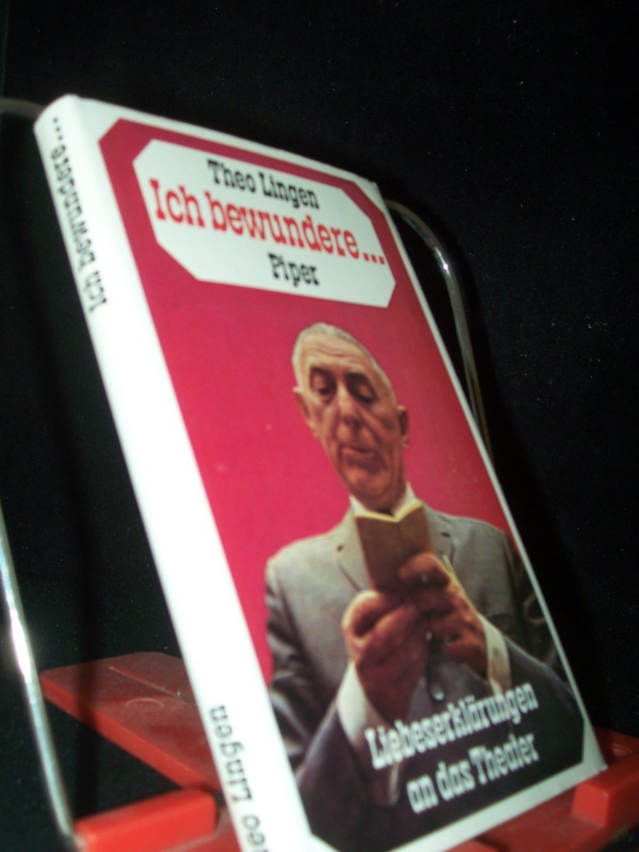 Product image 1 of the product “Ich bewundere... : Liebeserklärungen an d. Theater / Theo Lingen. [Mit 8 Zeichn. d. Verf.] ”