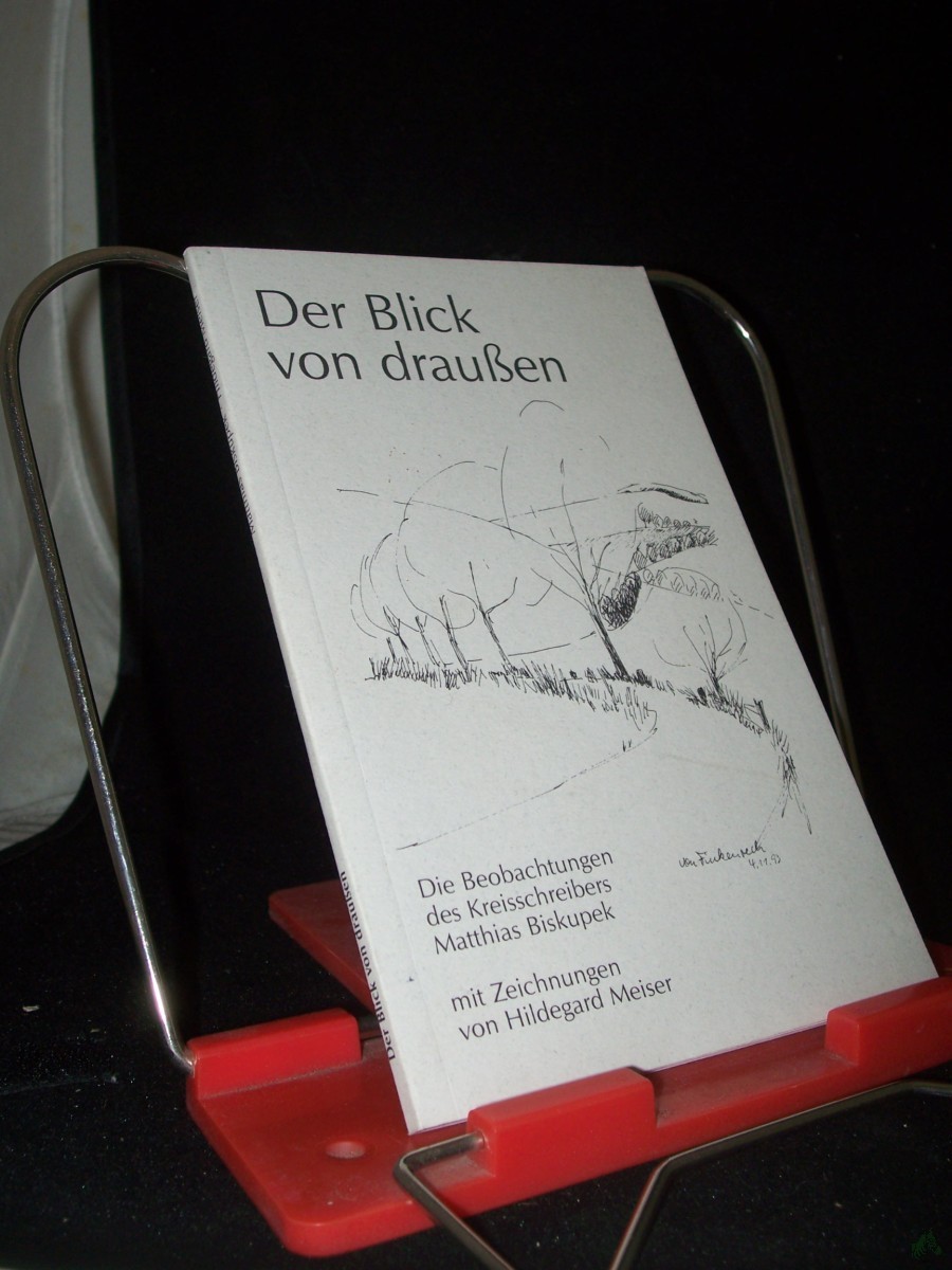 Artikelbild 1 des Artikels “Der Blick von draussen : die Beobachtungen des Kreisschreibers Matthias Biskupek / mit Zeichn. von Hildegard Meiser. [Hrsg.: Landkreis Neunkirchen] “