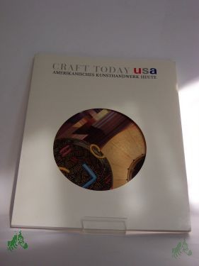 Product image 1 of the product “Craft today USA : a cultural presentation of the United States of America ; Museum für Kunsthandwerk, Leipzig, Ausstellung vom 30. November 1989 bis 25. Februar 1990 = Amerikanisches Kunsthandwerk heute / organized by the American ”