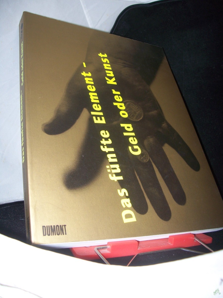 Product image 1 of the product “Das fünfte Element - Geld oder Kunst : ein fabelhaftes Lexikon zu einer verlorenen Enzyklopädie ; [Kunsthalle Düsseldorf, 28. Januar bis 14. Mai 2000] / hrsg. von Jürgen Harten. Unter Mitarb. von Kay Ehling... [Übers. Gerhard Frey...] ”